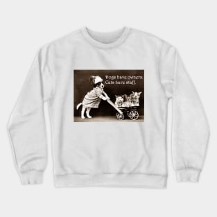 Dogs Have Owners, Cats Have Staff Crewneck Sweatshirt